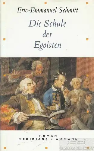 Buch: Die Schule der Egoisten, Schmitt, Eric-Emmanuel. 2004, Ammann Verlag & Co