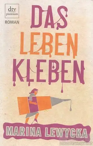 Buch: Das Leben kleben, Lewycka, Marina. Dtv Premium, 2010, gebraucht, gut