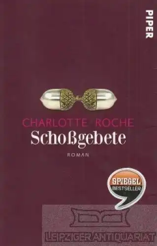 Buch: Schoßgebete, Roche, Charlotte. 2011, Piper Verlag, Roman, gebraucht, gut
