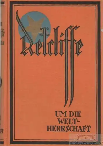 Buch: Um die Weltherrschaft, Retcliffe, Sir John. 1932, Retcliffe-Verlag, Band 1