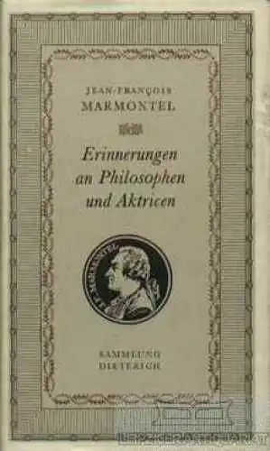 Sammlung Dieterich 366: Erinnerungen an Philosophen und Aktricen, Marmontel