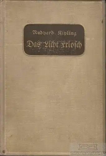 Buch: Das Licht erlosch, Kipling, Rudyard. 1909, Deutsche Verlags-Anstalt, Roman