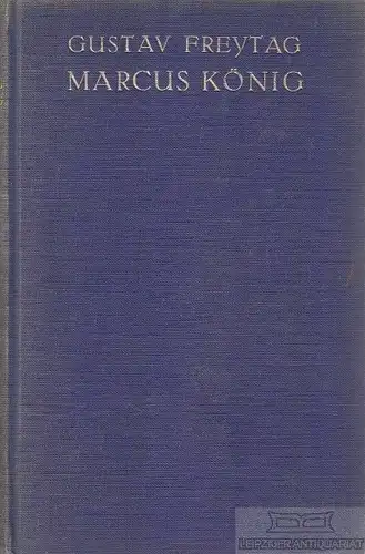 Buch: Marcus König, Freytag, Gustav. Ca. 1925, Schreitersche Verlagsbuchhandlung