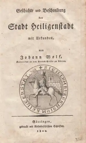 Buch: Geschichte und Beschreibung der Stadt Heiligenstadt mit Urkunden, Wolf