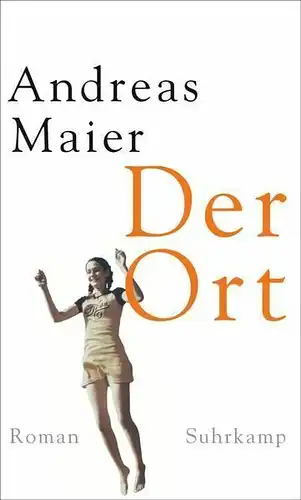 Buch: Der Ort, Maier, Andreas, 2015, Suhrkamp, Roman, gebraucht, sehr gut