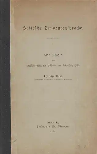 Buch: Hallische Studentensprache, Festgabe. Meier, John, 1894, Max Niemeyer