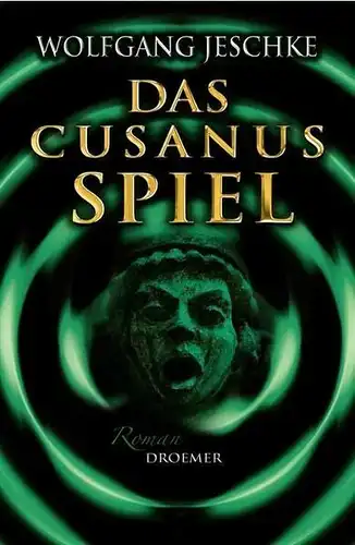Buch: Das Cusanus-Spiel, Roman. Jeschke, Wolfgang, 2005, Droemer Verlag