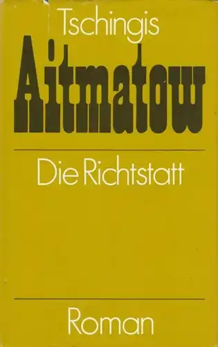 Buch: Die Richtstatt, Roman. Aitmatow, Tschingis, 1989, Verlag Volk und Welt