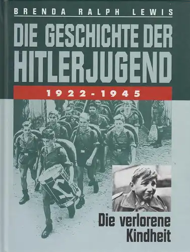 Buch: Die Geschichte der Hitlerjugend 1922-1945. Lewis, Brenda Ralph, 2005, Tosa