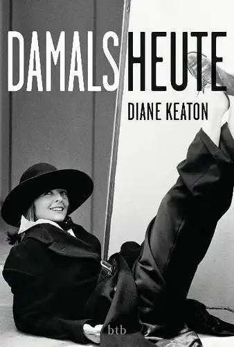 Buch: Damals Heute. Keaton, Diane, 2011, btb Verlag, gebraucht, sehr gut