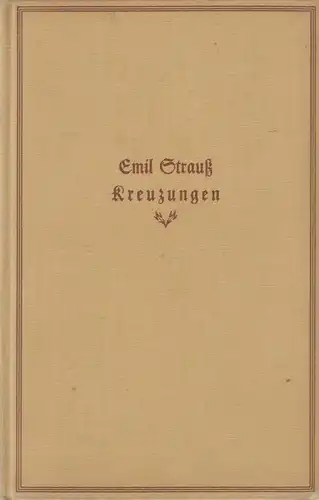 Buch: Kreuzungen, Roman. Strauß, Emil, 1925, Langen Müller Verlag, gebraucht gut