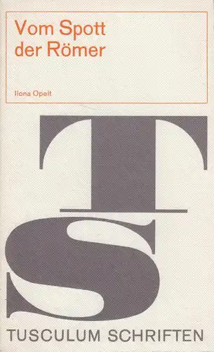 Buch: Vom Spott der Römer. Opelt, Ilona, 1969, Heimeran, Tusculum Schriften