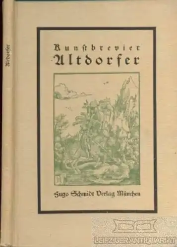Buch: Albrecht Altdorfer, Bredt, E. W. 1919, Hugo Schmidt Verlag, Kunstbrevier
