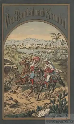 Buch: Von Bagdad nach Stambul, May, Karl. Karl May's Gesammelte Werke