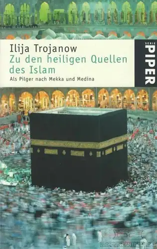 Buch: Zu den heiligen Quellen des Islam, Trojanow, Ilija. Serie Piper, 2006