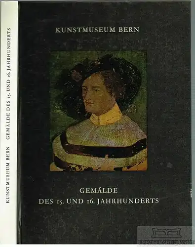Buch: Gemälde des 15. und 16. Jahrhunderts, Wagner, Hugo. 1977, Kunstmuseum Bern