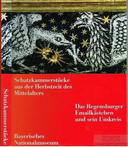 Buch: Schatzkammerstücke aus der Herbstzeit des Mittelalters, Baumstark. 1992