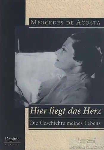 Buch: Hier liegt das Herz, De Acosta, Mercedes. 1996, Daphne Verlag