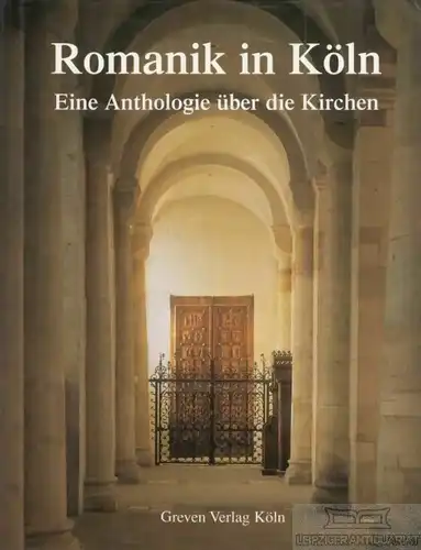 Buch: Romanik in Köln. 2001, Greven Verlag, Eine Anthologie über die Kirchen