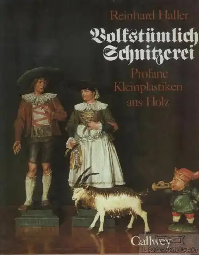 Buch: Volkstümliche Schnitzerei, Haller, Reinhard. 1981, Callwey Verlag