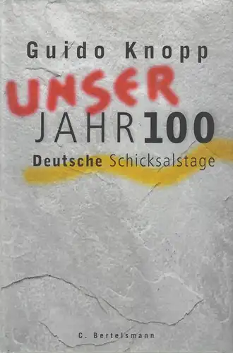 Buch: Unser Jahrhundert, Deutsche Schicksalstage. Knopp, Guido, 1998 Bertelsmann
