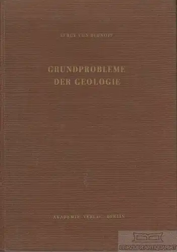 Buch: Grundprobleme der Geologie, von Bubnoff, Serge. 1954, Akademie Verlag