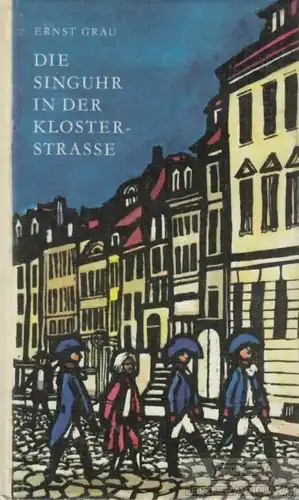 Buch: Die Singuhr in der Klosterstraße, Grau, Ernst. Robinsons billige Bücher