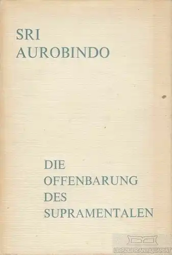 Buch: Die Offenbarung des Supramentalen, Aurobindo, Sri. 1969, Aurobindo Verlag