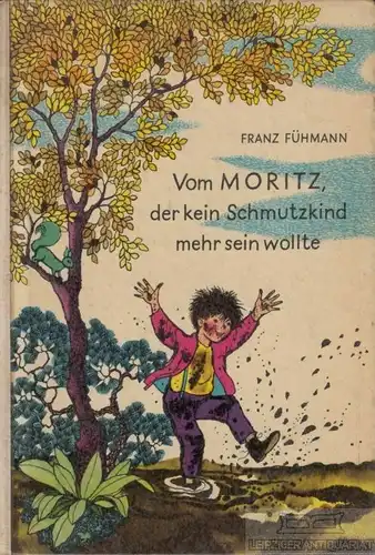 Buch: Vom Moritz, der kein Schmutzkind mehr sein wollte, Fühmann, Franz. 1960