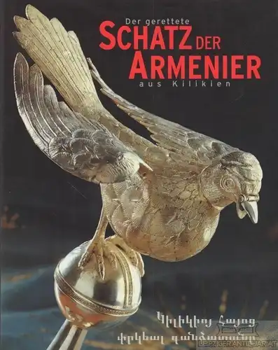 Buch: Der gerettete Schatz der Armenier aus Kilikien, Goltz, Hermann. 2000