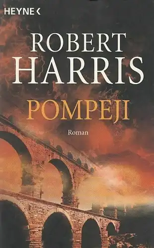 Buch: Pompeji, Harris, Robert. Heyne bücher, 2005, Wilhelm Heyne Verlag, Roman