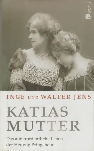 Buch: Katias Mutter. Jens, Inge & Walter, 2005, Rowohlt, Hedwig Pringsheim