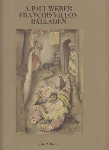 Buch: Francois Villon Balladen. Weber, A. Paul, 1982, Hans Christians Verlag