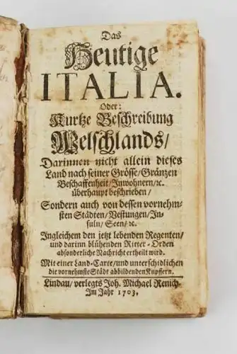 Buch: Das heutige Italia. Oder Kurtze Beschreibung Welschlands/, (Diletti. 1703