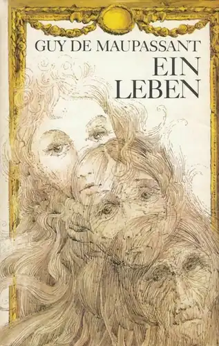 Buch: Ein Leben, Maupassant, Guy de. 1975, Verlag Rütten & Loening