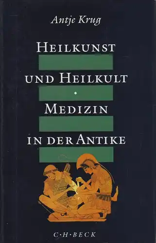 Buch: Heilkunst und Heilkult, Medizin in der Antike. Krug, Antje, 1993, Beck