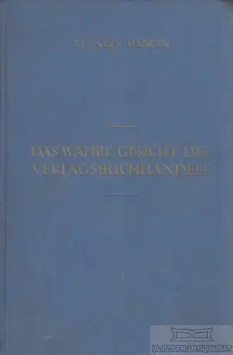 Buch: Das wahre Gesicht des Verlagsbuchhandels, Unwin, Stanley. 1927