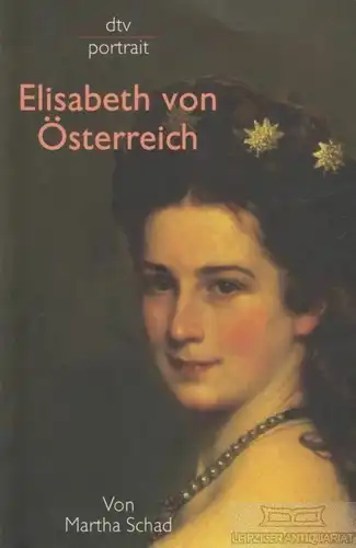 Buch: Elisabeth von Österreich, Schad, Martha. Dtv Portrait, 2004