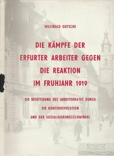 Buch: Die Kämpfe der Erfurter Arbeiter gegen die Reaktion im Frühjahr... Gutsche