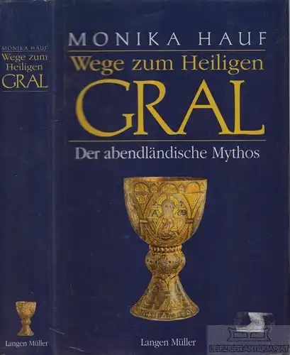 Buch: Wege zum Heiligen Gral, Hauf, Monika, Der abendländische Mythos