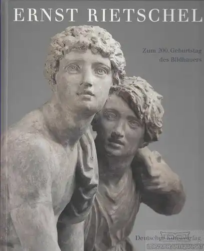 Buch: Ernst Rietschel 1804-1861, Stephan, Bärbel. 2004, Deutscher Kunstverlag