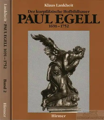 Buch: Der kurpfälzische Bildhauer Paul Egell 1691-1752, Lankheit, Klaus. 2 Bände