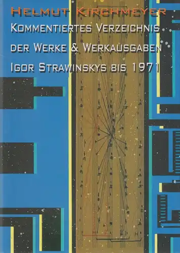 Buch: Kommentiertes Verzeichnis der Werke Igor Strawinskys. Kirchmeyer, 2002
