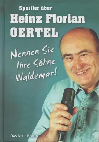 Buch: Sportler über Heinz Florian Oertel, Gößinger, Manfred, 2012