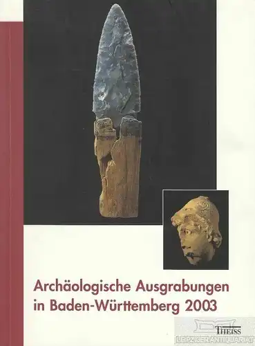 Buch: Archäologische Ausgrabungen in Baden-Württemberg 2003, Biel, Jörg. 2004