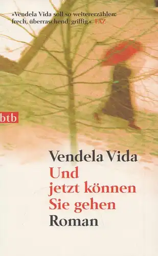 Buch: Und jetzt können Sie gehen, Roman. Vida, Vendela, 2008, btb Verlag