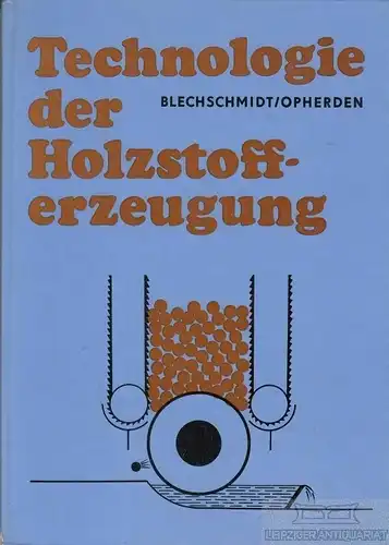 Buch: Technologie der Holzstofferzeugung, Blechschmidt. 1985, VEB Fachbuc 217685