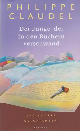 Buch: Der Junge, der in den Büchern verschwand. Claudel, Philippe, 2008, Kindler