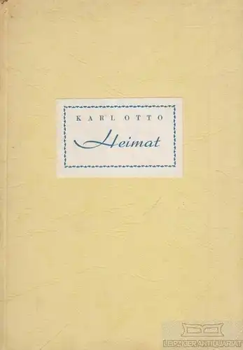 Buch: Heimat, Otto, Karl. 1947, Hugo Wilisch Druckerei, gebraucht, mittelmäßig