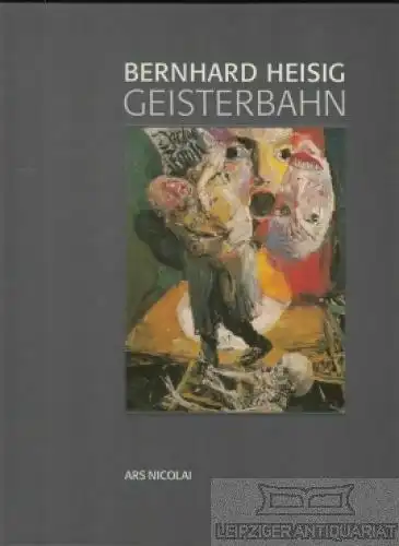Buch: Bernhard Heisig : Geisterbahn, Küttner, Rüdiger. 1995, gebraucht, gut